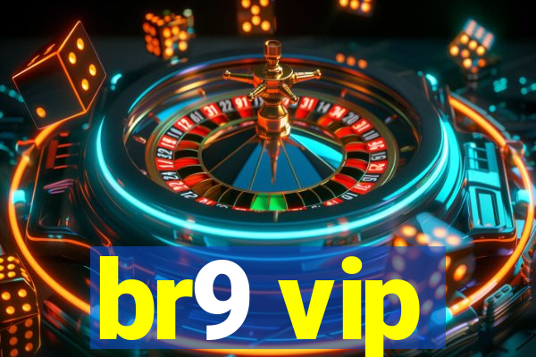 br9 vip